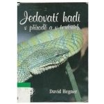 Jedovatí hadi v přírodě a v teráriích - Hegner David – Hledejceny.cz