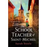 Schoolteacher of Saint-Michel: inspired by real acts of resistance, a heartrending story of one womans courage in WW2 – Hledejceny.cz