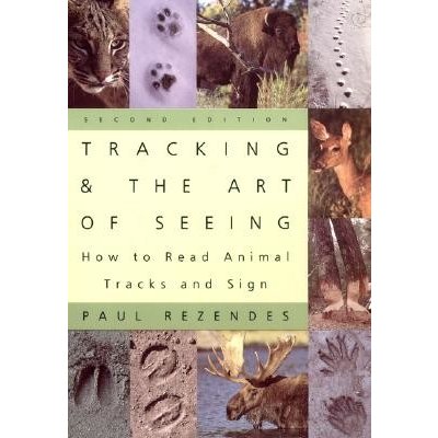 Tracking and the Art of Seeing, 2nd Edition: How to Read Animal Tracks and Signs Rezendes PaulPaperback – Zbozi.Blesk.cz