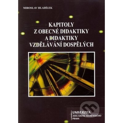 Kapitoly z obecné didaktiky a didaktiky vzdělávání dospělých - Miroslav Hladílek