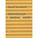 Básnický jazyk Jaroslava Durycha Karel Komárek – Hledejceny.cz