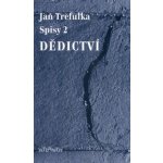 Dědictví -- Spisy 2 Jan Trefulka – Hledejceny.cz