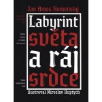 Labyrint světa a ráj srdce - Jan Ámos Komenský – Hledejceny.cz