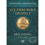 Lucemburská epopej I - Vlastimil Vondruška – Zboží Dáma