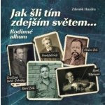 Jak šli tím zdejším světem... Rodinné album - Zdeněk Hazdra – Hledejceny.cz