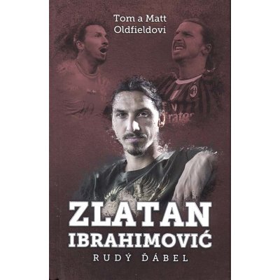 Zlatan Ibrahimovič: Rudý ďábel - Matt Oldfield – Hledejceny.cz