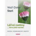 Léčivé rostliny… které ještě neznáte - plevele, divoké rostliny, neofyty - Wolf-Dieter Storl – Hledejceny.cz