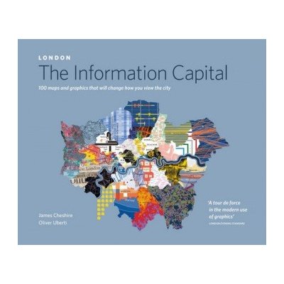 LONDON: The Information Capital: 100 maps and... - James Cheshire, Oliver Uberti – Hledejceny.cz