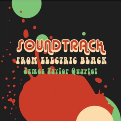 Soundtrack from Electric Black - James Taylor Quartet LP – Hledejceny.cz