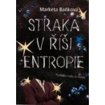 Straka v říši Entropie - Fyzikální bajky ze života - Markéta Baňková – Hledejceny.cz