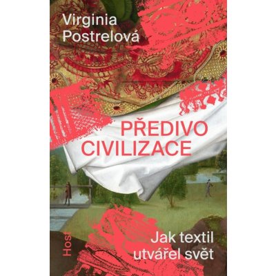 Předivo civilizace - Virginia Postrelová – Hledejceny.cz