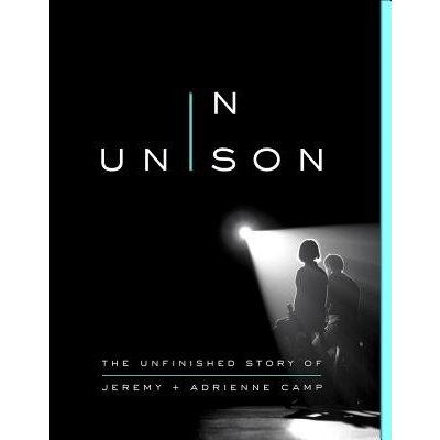In Unison: The Unfinished Story of Jeremy and Adrienne Camp Camp JeremyPaperback – Zboží Mobilmania