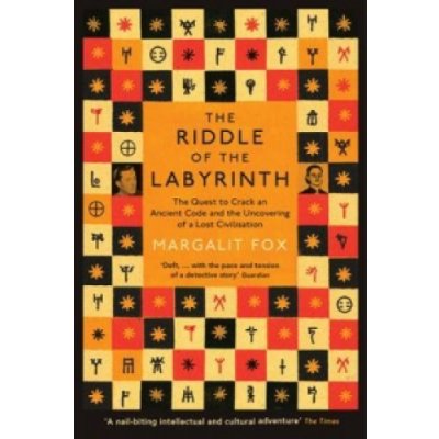Riddle of the Labyrinth - The Quest to Crack an Ancient Code and the Uncovering of a Lost Civilisation Fox Margalit – Hledejceny.cz