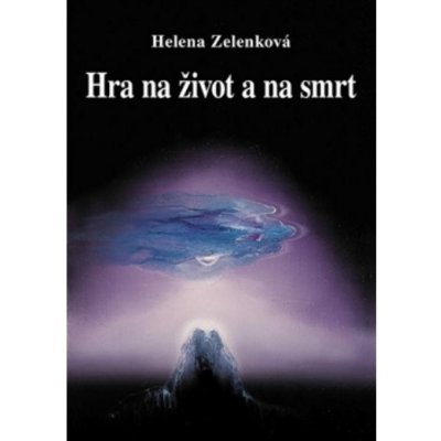 Hra na život a na smrt - Helena Zelenková