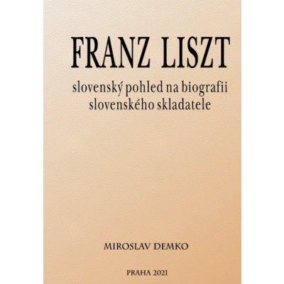 RNDr.Ján Bienik CSc.- EKO-KONZULT Franz Liszt – slovenský pohled na biografii slovenského skladatele – Hledejceny.cz