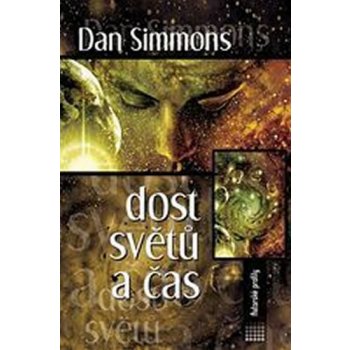 Dost světů a čas Dan Simmons