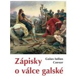 Zápisky o válce galské - Gaius Iulius Caesar nepoužívat – Hledejceny.cz