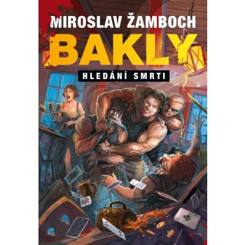 Žamboch Ing. Miroslav - Bakly - Hledání smrti