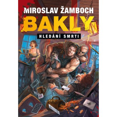 Žamboch Ing. Miroslav - Bakly - Hledání smrti – Hledejceny.cz