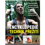 Encyklopedie technik přežití - Psychická výdrž. Extrémní podnebí. Nebezpečný terén. První pomoc. Navigace. Stavba přístřeší. Hledání potravy. - neuveden – Zboží Mobilmania