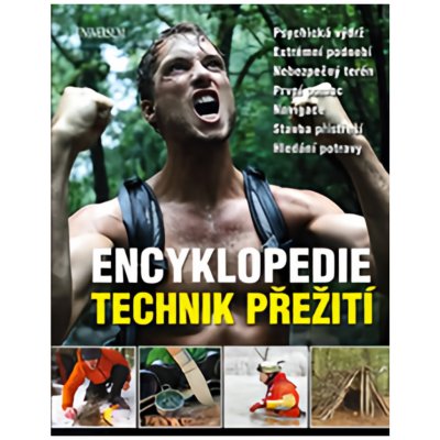 Encyklopedie technik přežití - Psychická výdrž. Extrémní podnebí. Nebezpečný terén. První pomoc. Navigace. Stavba přístřeší. Hledání potravy. - neuveden – Zbozi.Blesk.cz