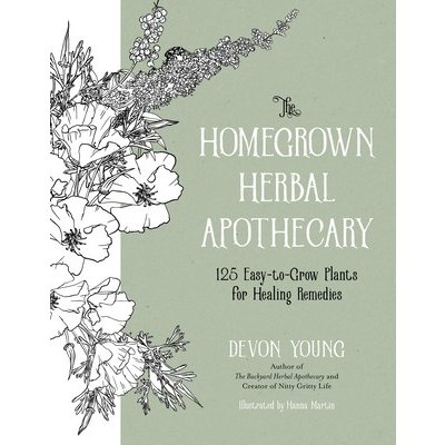 The Homegrown Herbal Apothecary: 120+ Easy-To-Grow Plants for Healing Remedies Young DevonPaperback – Hledejceny.cz