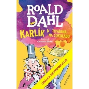 Karlík a továrna na čokoládu - Roald Dahl