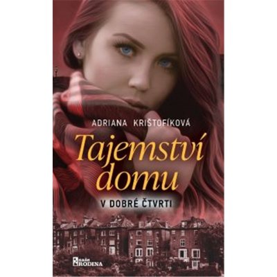 Tajemství domu v dobré čtvrti - Adriana Krištofíková