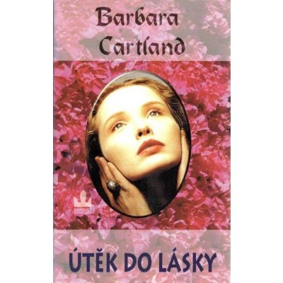 Útěk do lásky - Barbara Cartland – Hledejceny.cz