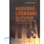 Hudebně-literární slovník. Hudební díla inspirovaná slovesným uměním. Světoví skladatelé. I. díl slovníkové trilogie – Hledejceny.cz