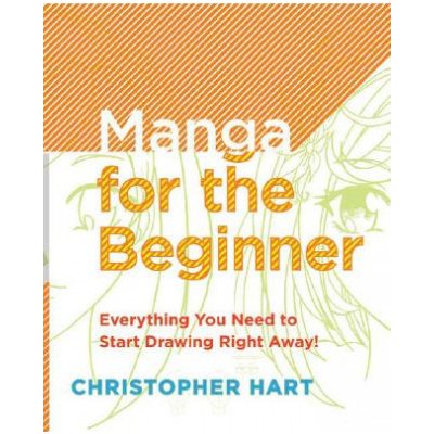 Manga for the Beginner - C. Hart Everything You Ne
