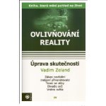 Ovlivňování reality IV - Vadim Zeland – Hledejceny.cz