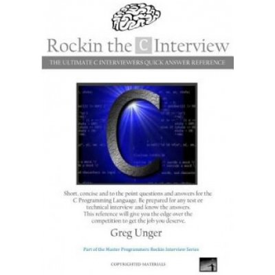 Rockin the C Interview: The Ultimate C Interviewers Quick Answer Reference – Hledejceny.cz