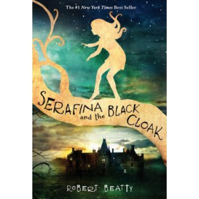 Serafina and the Black Cloak The Serafina Series Book 1