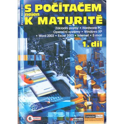 S počítačem nejen k maturitě - 1. díl - 6. vydání Navrátil Pavel – Sleviste.cz