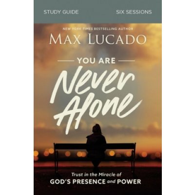 You Are Never Alone Study Guide: Trust in the Miracle of God's Presence and Power Lucado MaxPaperback – Zboží Mobilmania