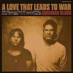 Aquarian Blood - A Love That Leads to War CLR LP – Hledejceny.cz
