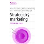 Strategický marketing: Teorie pro praxi - Alena Hanzelková, Miloslav Keřkovský, Dana Odehnalová, Oldřich Vykypěl – Hledejceny.cz