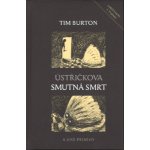 Ústřičkova smutná smrt a jiné příběhy - Burton Tim – Hledejceny.cz