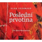Poslední prvotina - Olga Sozanská - Čte Bára Munzarová – Hledejceny.cz