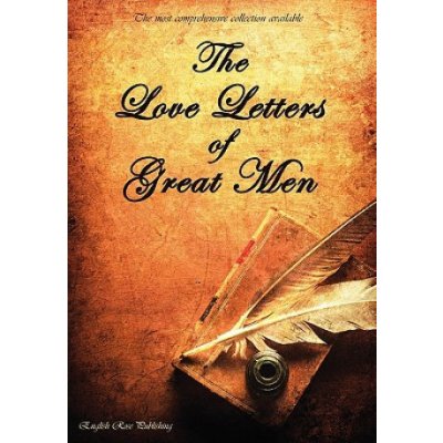 Love Letters of Great Men - the Most Comprehensive Collection Available – Zboží Mobilmania