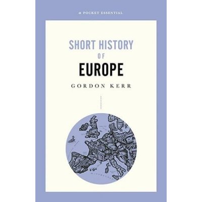 A Short History of Europe - Gordon Kerr – Hledejceny.cz