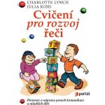 Cvi čení pro rozvoj řeči. Prevence a náprava poruch komunikace u mladších dětí - Charlotte Lynch, Julia Kidd – Hledejceny.cz