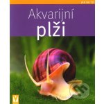 Akvarijní plži - Jak na to - Behrendt Alexandra, Lukhaup Chris – Hledejceny.cz