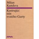 Kastrující stín svatého Garty - Milan Kundera