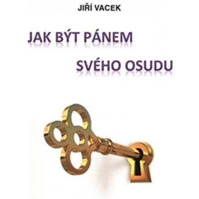 Jak být pánem svého osudu - Jiří Vacek – Sleviste.cz