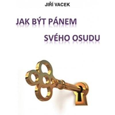 Jak být pánem svého osudu - Jiří Vacek