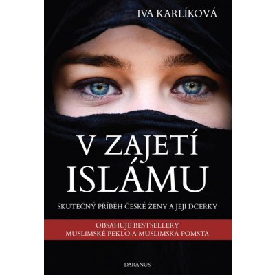 V zajetí islámu - 2 knihy Muslimské peklo a Muslimská pomsta - Iva Karlíková – Zbozi.Blesk.cz