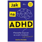 Jak na ADHD - Jessica McCabe – Zboží Dáma