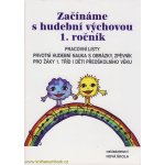 Začínáme s hudební výchovou 1. ročník - Pracovní listy, prvotní hudební nauka s obrázky, zpěvník – Hledejceny.cz